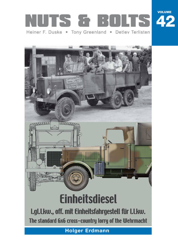 Volume 42: Einheitsdiesel – l.gl.Lkw., off. mit Einheitsfahrgestell für l.Lkw. – The standard 6x6 cross-country lorry of the Wehrmacht